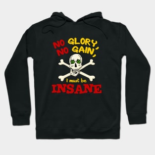 No Glory No Gain I Must Be Insane Hoodie